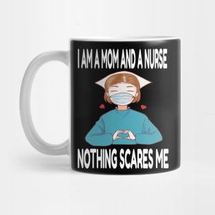 Women's I am a Mom and a Nurse Nothing Scares Me Medical Appreciation Gift for Girls Mug